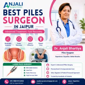 Best Piles Surgeon in Jaipur for Advanced Treatment | Dr. Anjali Bhartiya